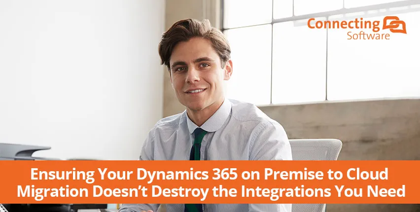 确保将 Dynamics 365 从企业内部迁移到云不会破坏您所需的集成