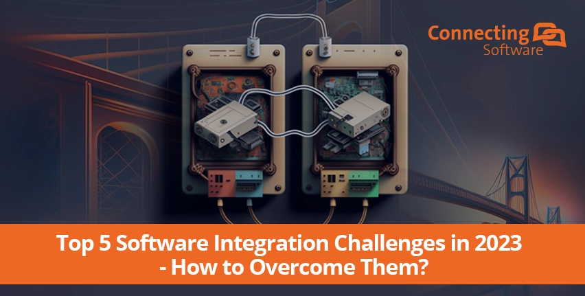 Die 5 größten Herausforderungen bei der Software-Integration im Jahr 2023 - wie lassen sie sich meistern?