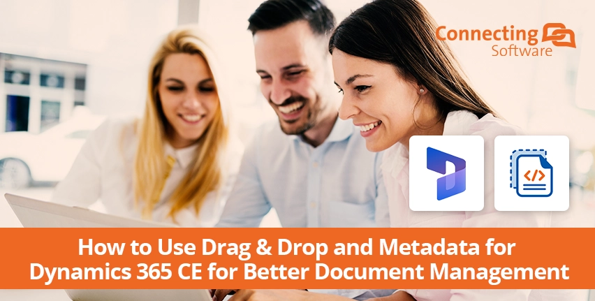 Comment utiliser le glisser-déposer et les métadonnées pour Dynamics 365 CE pour une meilleure gestion des documents