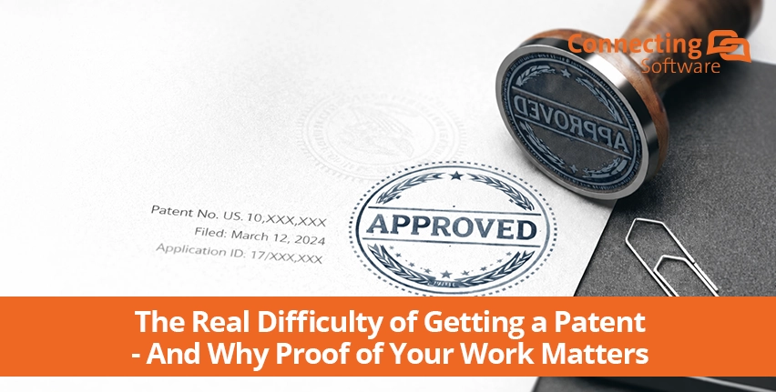 The Real Difficulty of Getting a Patent - And Why Proof of Your Work Matters